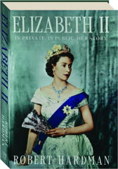 ELIZABETH II: In Private, In Public, Her Story