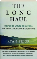 THE LONG HAUL: How Long COVID Survivors Are Revolutionizing Healthcare