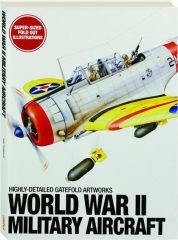 WORLD WAR II MILITARY AIRCRAFT: Highly-Detailed Gatefold Artworks