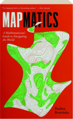 MAPMATICS: A Mathematician's Guide to Navigating the World
