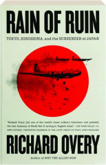 RAIN OF RUIN: Tokyo, Hiroshima, and the Surrender of Japan