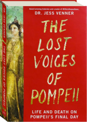 THE LOST VOICES OF POMPEII: Life and Death on Pompeii's Final Days