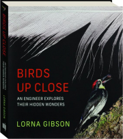 BIRDS UP CLOSE: An Engineer Explores Their Hidden Wonders