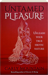 UNTAMED PLEASURE: Unleash Your True Erotic Nature