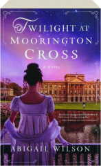 TWILIGHT AT MOORINGTON CROSS