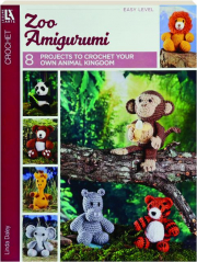 ZOO AMIGURUMI CROCHET: 8 Projects to Crochet Your Own Animal Kingdom