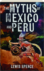THE MYTHS OF MEXICO & PERU