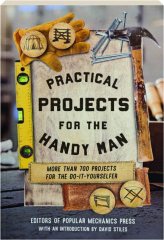 PRACTICAL PROJECTS FOR THE HANDY MAN, THIRD EDITION: More Than 700 Projects For the Do-It-Yourselfer