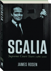 SCALIA: Supreme Court Years, 1986-2001