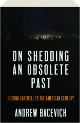 ON SHEDDING AN OBSOLETE PAST: Bidding Farewell to the American Century