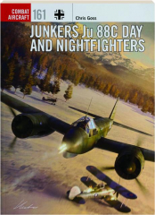 JUNKERS JU 88C DAY AND NIGHTFIGHTERS: Combat Aircraft 161