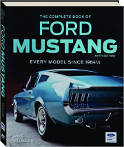 THE COMPLETE BOOK OF FORD MUSTANG, FIFTH EDITION: Every Model Since 1964 1/2