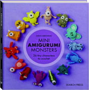MINI AMIGURUMI MONSTERS: 26 Tiny Characters to Crochet