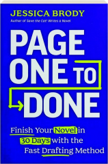 PAGE ONE TO DONE: Finish Your Novel in 30 Days with the Fast Drafting Method