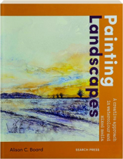 PAINTING LANDSCAPES: A Creative Approach in Watercolour and Mixed Media