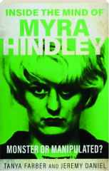 INSIDE THE MIND OF MYRA HINDLEY: Monster or Manipulated?