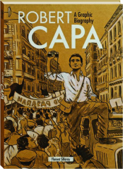 ROBERT CAPA: A Graphic Biography