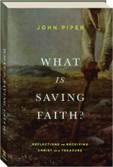 WHAT IS SAVING FAITH? Reflections on Receiving Christ as a Treasure