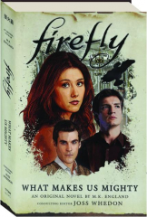 FIREFLY: WHAT MAKES US MIGHTY