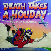 2027 DEATH TAKES A HOLIDAY CALENDAR