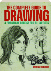 THE COMPLETE GUIDE TO DRAWING: A Practical Course for All Artists