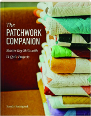 THE PATCHWORK COMPANION: Master Key Skills with 14 Quilt Projects