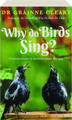 WHY DO BIRDS SING? Amazing Answers to Questions About Birdsong
