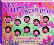 TEN LITTLE BEAR HUGS: A Counting Storybook