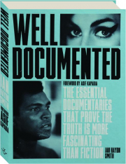 WELL DOCUMENTED: The Essential Documentaries That Prove the Truth Is More Fascinating Than Fiction