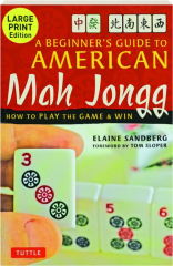 A BEGINNER'S GUIDE TO AMERICAN MAH JONGG: How to Play the Game & Win
