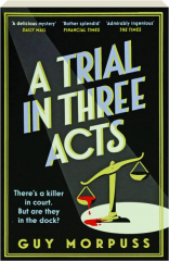 A TRIAL IN THREE ACTS