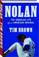 NOLAN: The Singular Life of an American Original