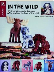 IN THE WILD: 5 Crochet Projects Designed to Capture the Love of the Wild