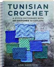 TUNISIAN CROCHET: A Stitch Dictionary with 501 Stitches to Explore