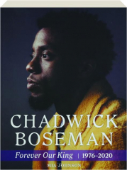 CHADWICK BOSEMAN: Forever Our King, 1976-2020