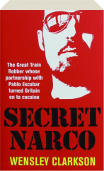 SECRET NARCO: The Great Train Robber Whose Partnership with Pablo Escobar Turned Britain on to Cocaine