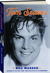 TOM SEAVER: A Terrific Life