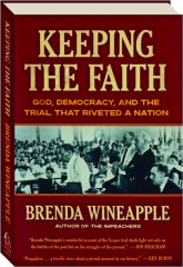 KEEPING THE FAITH: God, Democracy, and the Trial That Riveted a Nation