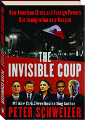 THE INVISIBLE COUP: How American Elites and Foreign Powers Use Immigration as a Weapon