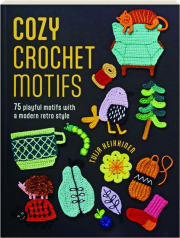 COZY CROCHET TECHNIQUES: 75 Playful Motifs with a Modern Retro Style