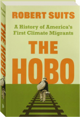 THE HOBO: A History of America's First Climate Migrants