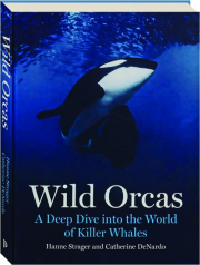 WILD ORCAS: A Deep Dive into the World of Killer Whales