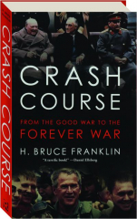CRASH COURSE: From the Good War to the Forever War