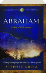 ABRAHAM: Father of All Believers