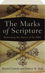THE MARKS OF SCRIPTURE: Rethinking the Nature of the Bible