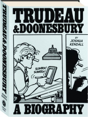 TRUDEAU & DOONESBURY: A Biography