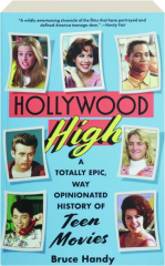 HOLLYWOOD HIGH: A Totally Epic, Way Opinionated History of Teen Movies