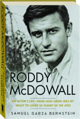 RODDY MCDOWALL: An Actor's Life--From <I>How Green Was My Valley</I> to <I>Lassie</I> to <I>Planet of the Apes</I>