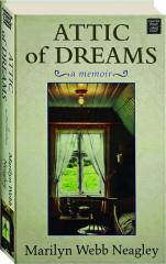 ATTIC OF DREAMS: A Memoir