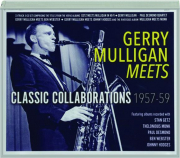 GERRY MULLIGAN MEETS: Classic Collaborations, 1957-59